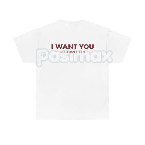 "I Want You I Just Can't Flirt" Funny Quote – Sarcastic Humor Hoodie, Sweatshirt & T-Shirt