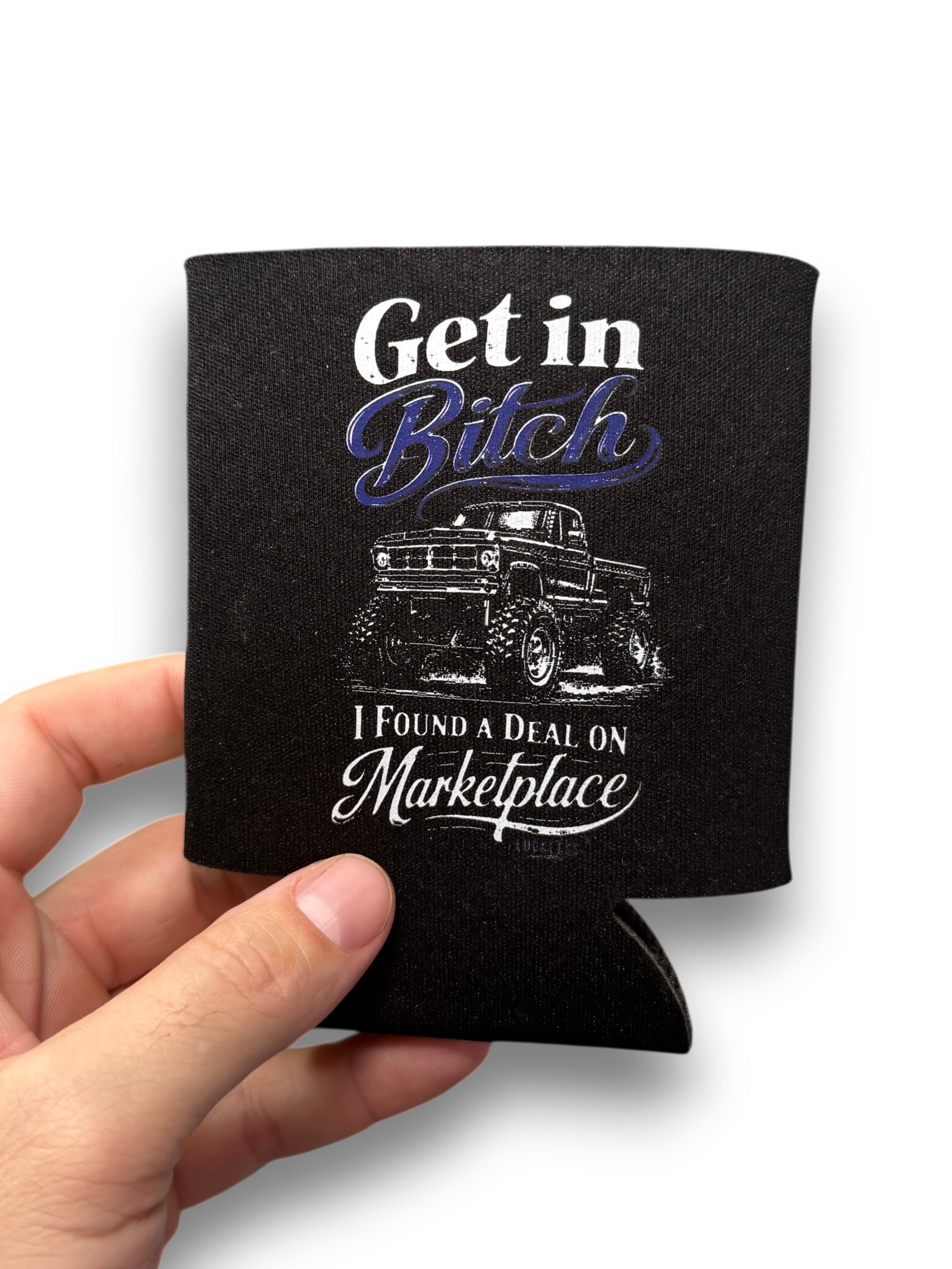 Get In Bitch I Found A Deal On Marketplace | Funny Black Koozie