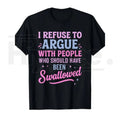 "I Refuse To Argue" Funny Sarcastic T-Shirt – Bold Statement Men's Graphic Tee