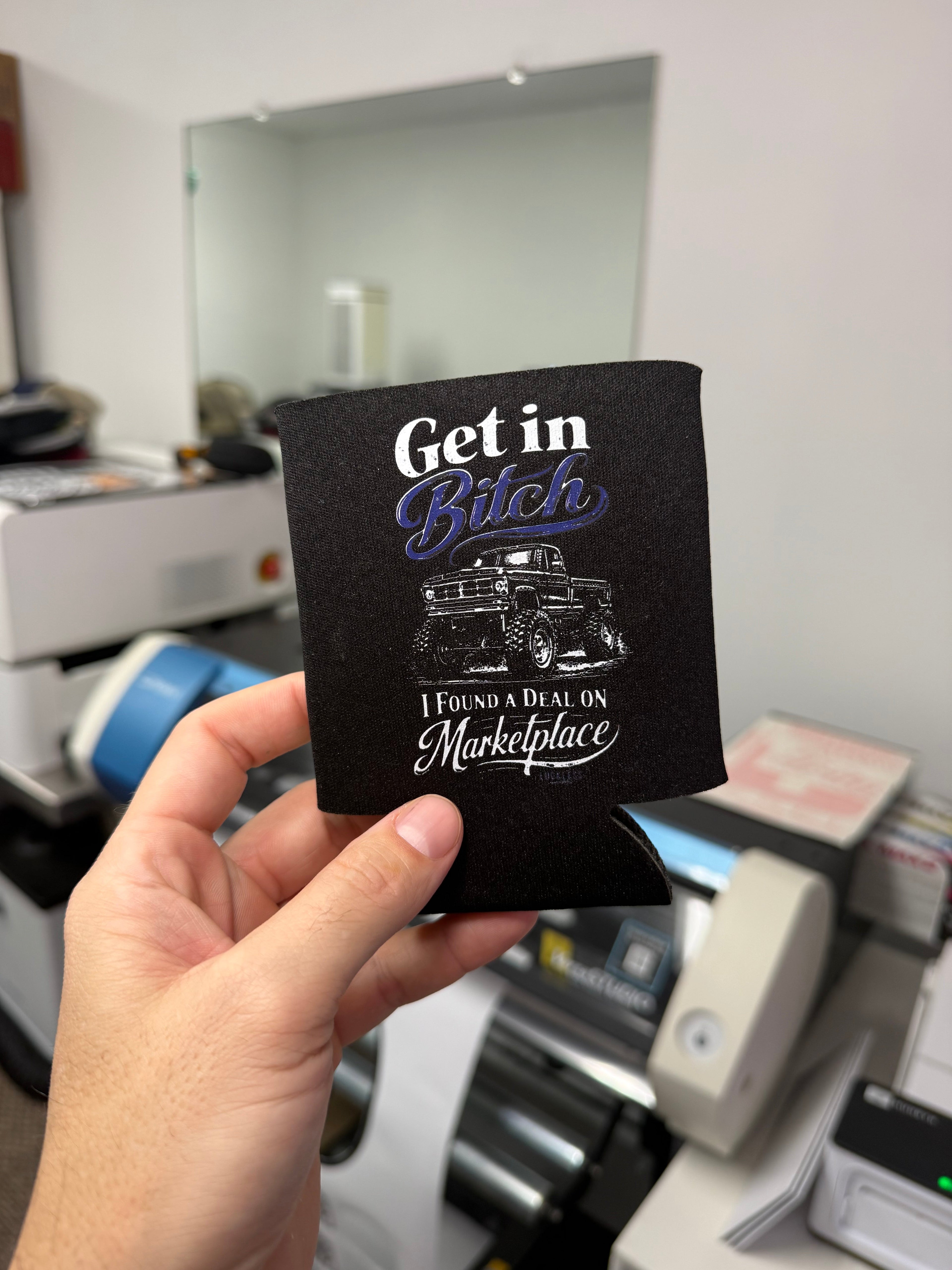Get In Bitch I Found A Deal On Marketplace | Funny Black Koozie